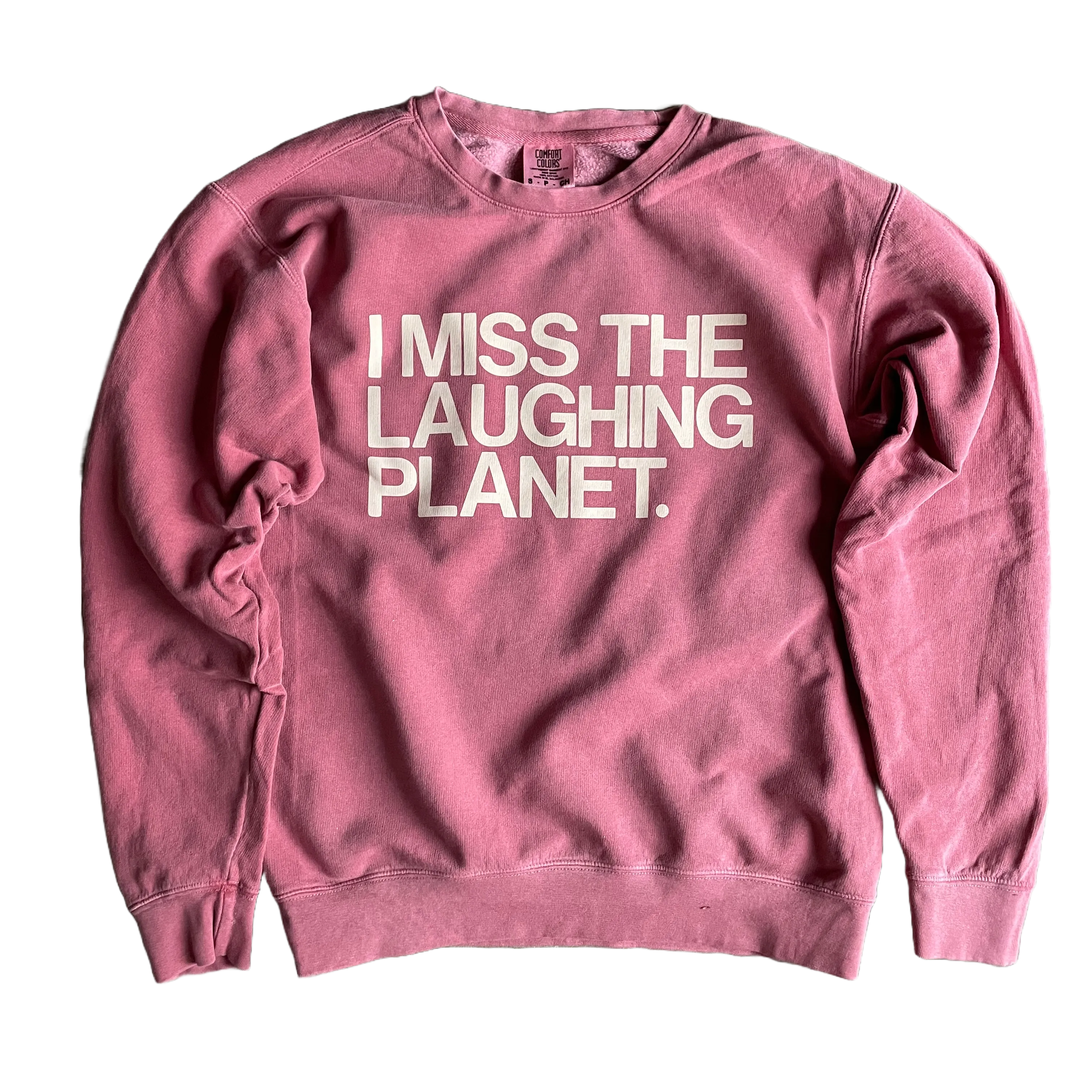 I Miss The Laughing Planet Sweatshirt